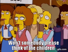 wont-somebody-please-think-of-the-children-think-of-the-children.gif.81c5042fa81207b3cfedb0c8026e580c.gif